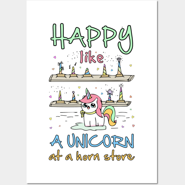 Happy Like a Unicorn at a Horn Store Wall Art by DANPUBLIC